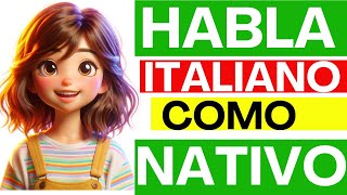 Habla Italiano como nativo |  Aprende italiano conversando Conversaciones en Italiano |