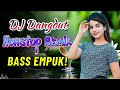 🔥DJ DANGDUT BASS EMPUK 2026!🔥 REMIX NONSTOP TERBAIK - Goyang Santai & Bikin Semangat!
