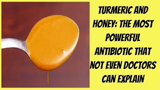 Turmeric and Honey: The Most Powerful Antibiotic That not even Doctors Can Explain