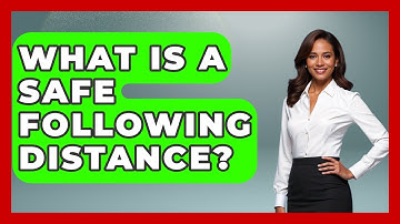 What Is A Safe Following Distance? - Auto Coverage Explained