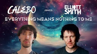 Video thumbnail of "Calebo - Everything Means Nothing To Me (Elliott Smith cover)"