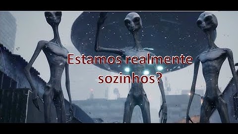 Estamos Realmente Sozinhos?