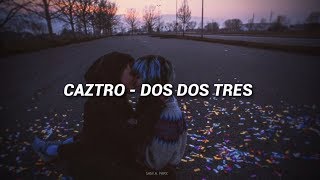 Miniatura de vídeo de "Caztro - Dos Dos Tres (Letra)"