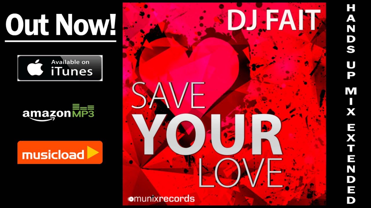 video phone beyonce mp3 Dj Fait - Save Your Love (Hands Up Mix Extended) /// VÖ: 04.04.2014