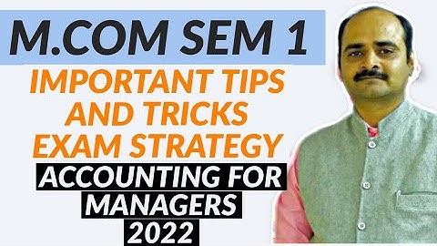 GUJARAT UNIVERSITY|| MCOM SEM 1|| ACCOUNTING FOR MANAGERS|| EXAM STRATEGY, TIPS AND TRICKS