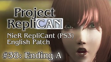 NieR RepliCant (PS3) | PART 38: Ending A | New English Patch [No Commentary]