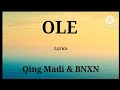 Qing Madi, BNXN - Ole (Lyrics)