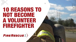 10 reasons to NOT become a volunteer firefighter