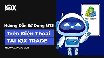 Hướng Dẫn Sử Dụng MT5 Trên Điện Thoại | IQX Trade