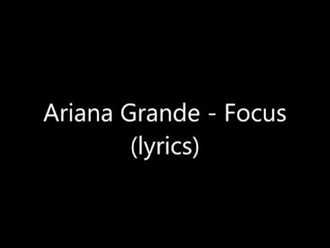 Ariana Grande - Focu