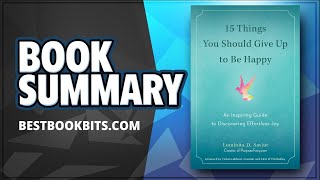 15 Things You Should Give Up To Be Happy by Luminita D. Saviuc | Book Summary @BestBookBits