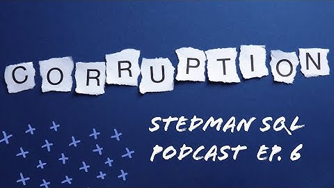 Stedman SQL Podcast Sn 2 Ep 6 Corruption