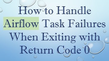 How to Handle Airflow Task Failures When Exiting with Return Code 0