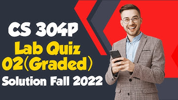 CS304P - Object Oriented Programming (Practical) Quiz 2 Graded Solution Fall 2022 | CS304P quiz 2