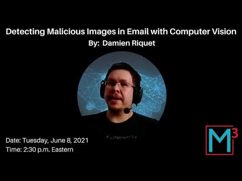 M3AAWG 52 Promo Detecting Malicious Images in Email with Computer Vision - June 8, 2021