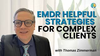 Enhancing EMDR Therapy for Complex Trauma: Advanced Reprocessing Strategies With Tom Zimmerman
