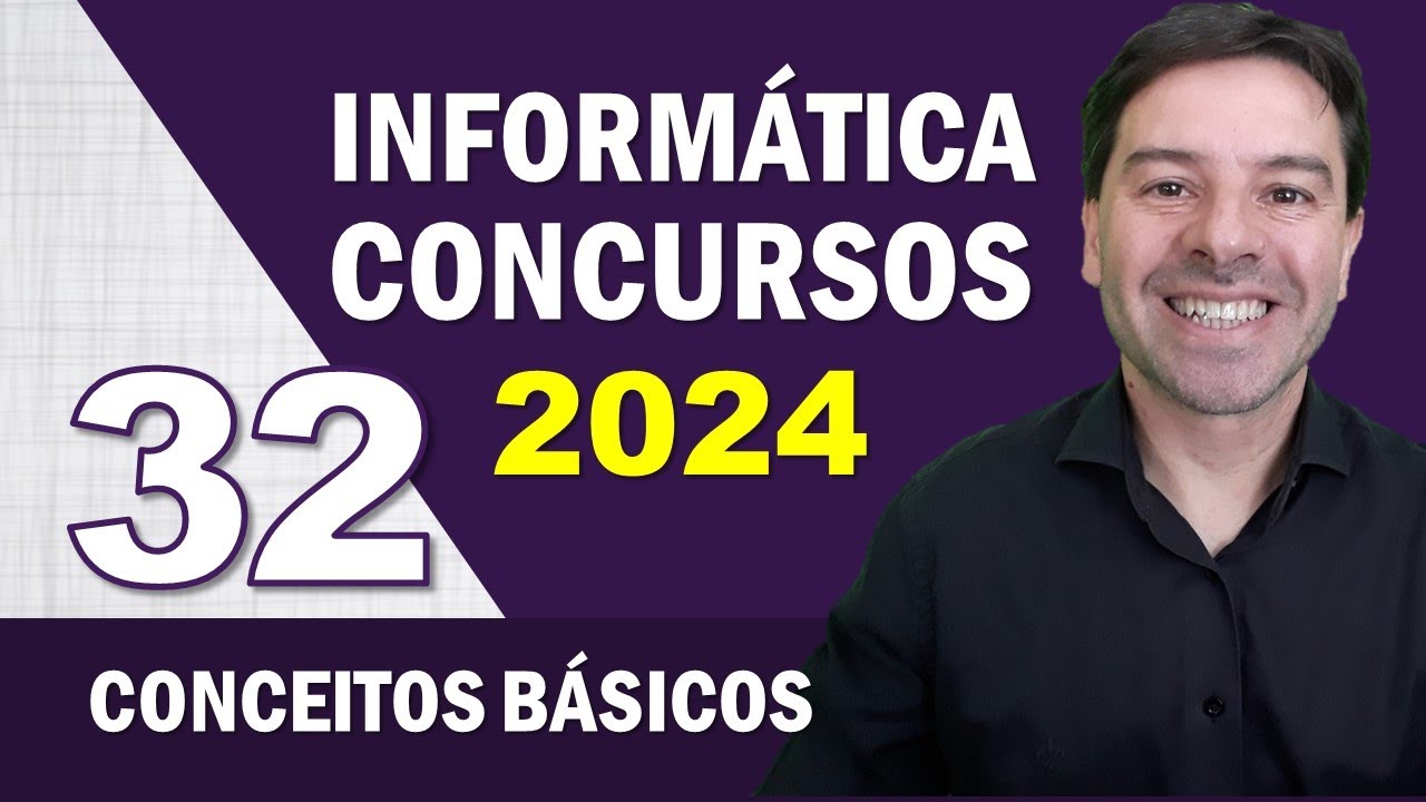 Informática para Concursos 2024 | Aula 32 de Conceitos Básicos