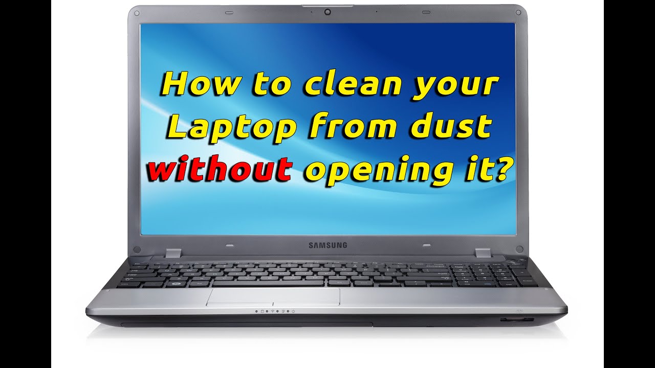 how-to-clean-your-laptop-from-dust-without-opening-it-youtube