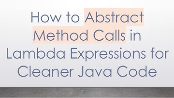 How to Abstract Method Calls in Lambda Expressions for Cleaner Java Code