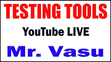 TESTING TOOLS tutorials by Mr. Vasu Sir