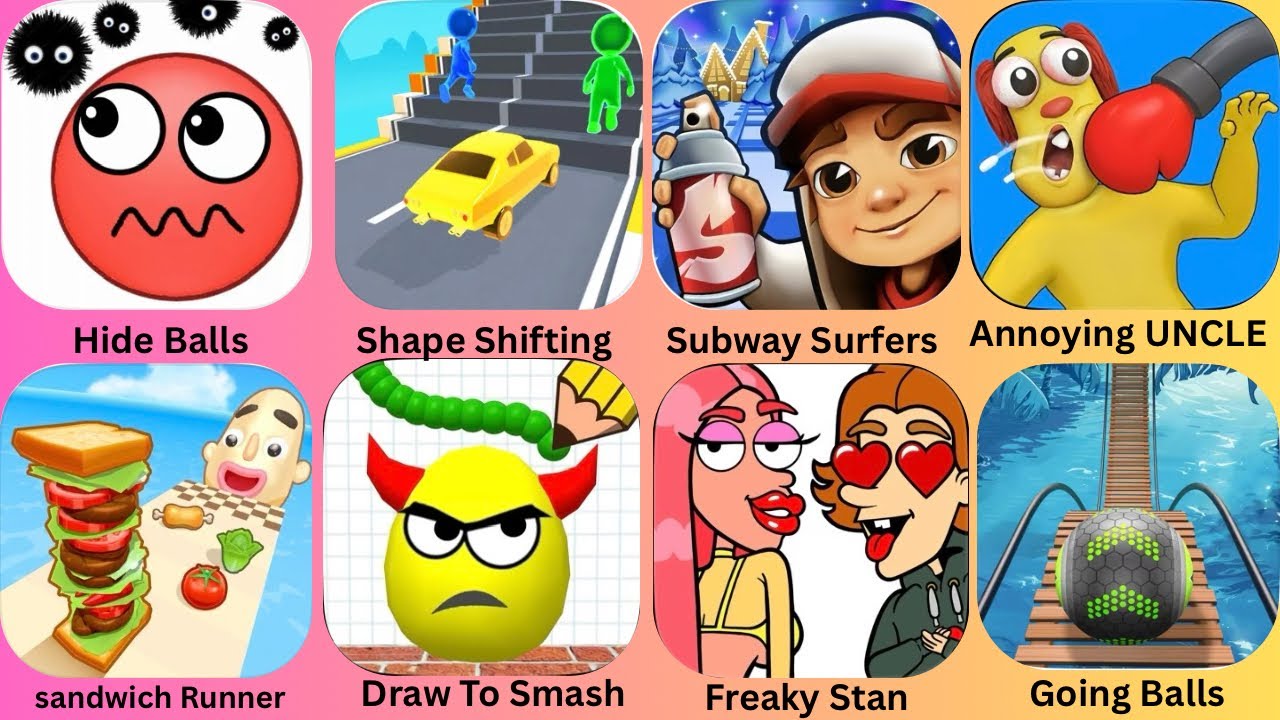 Hide Balls,Sandwich Runner,Shape Shifting,Annoying Uncle,Draw To Smash,Going Balls,Freaky Stan: