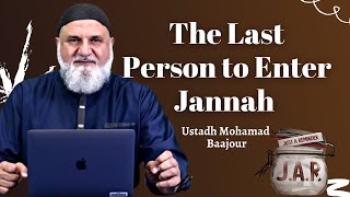 JAR 46 | The Last Person to Enter Jannah | Ustadh Mohamad Baajour