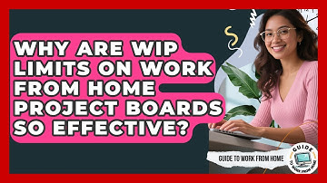 Why Are WIP Limits On Work From Home Project Boards So Effective? - Guide To Work From Home