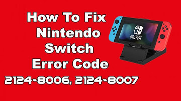 How To Fix Nintendo Switch Error Code: 2124-8006, 2124-8007