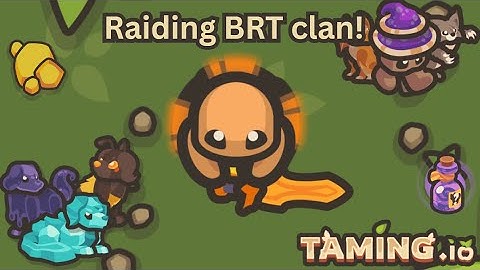 [TAMING.IO] - Raiding BRT clan and more!