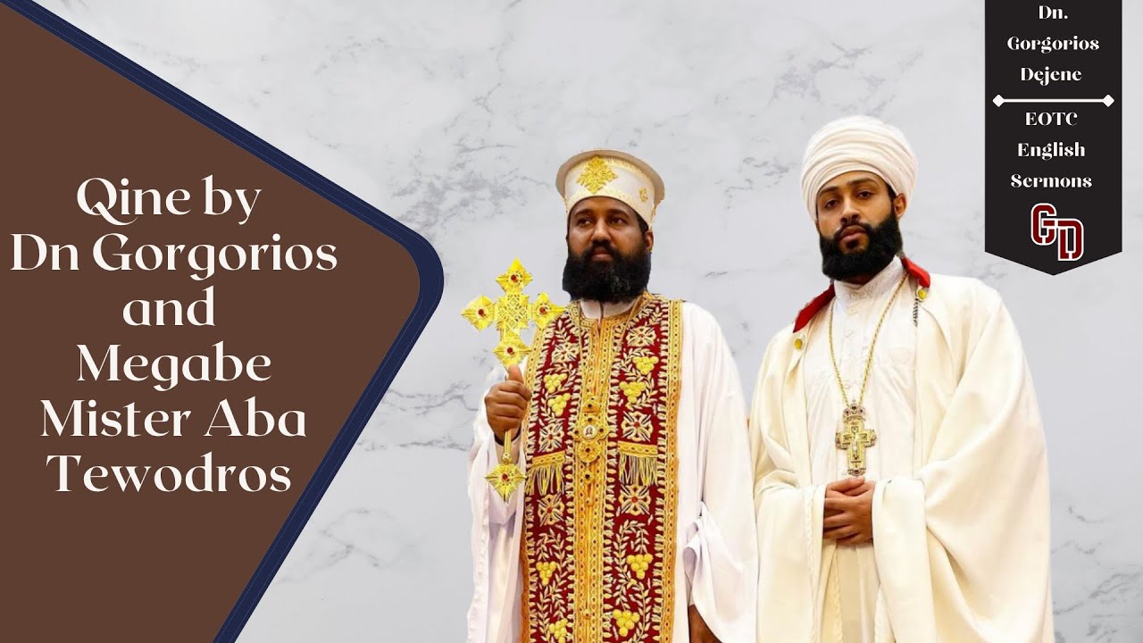 Qine (ቅኔ) by Dn Gorgorios and Megabe Mister Komos Aba Tewodros