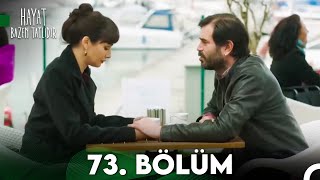 Hayat Bazen Tatlıdır 73. Bölüm