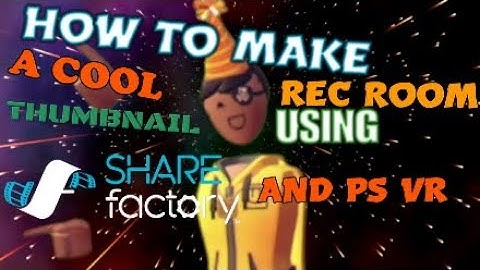 How to make a cool Rec Room thumbnail using share factory (green screen)