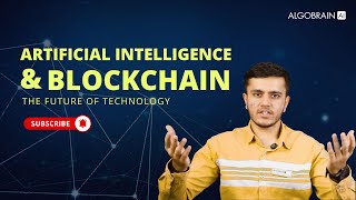 Power of AI & Blockchain: The Future of Technology Explained