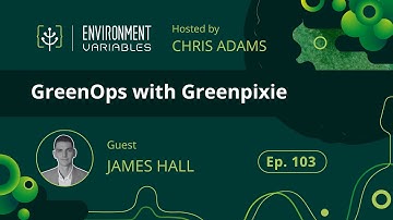 Environment Variables Podcast | Ep 103 GreenOps with Greenpixie