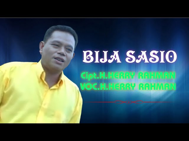 H.Herry Rahman - Bija Sasio. Cipta. H.Herry Rahman (Official Music Video) class=