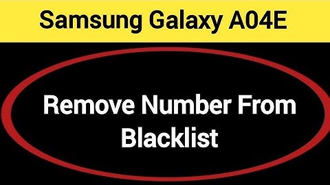 How to remove number from blacklist, Samsung galaxy A04e call block kaise karen