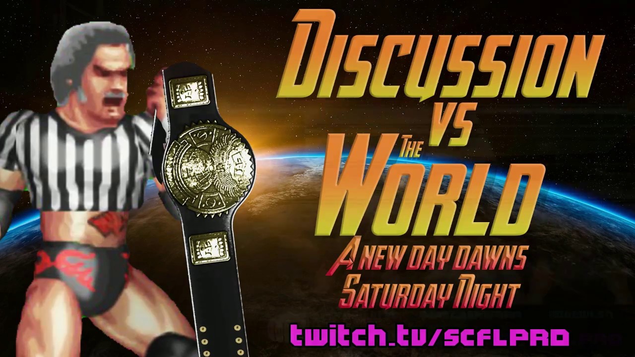 SCFL Fire Pro Wrestling World: 5.11.18 – Discussion vs. The World