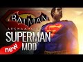 Batman: Arkham Knight Mods - NEW Superman Mod (Skin)