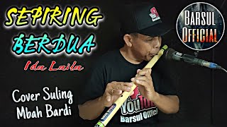 SEPIRING BERDUA (Cover)✓Ida Laila-Cover Suling Mbah Bardi