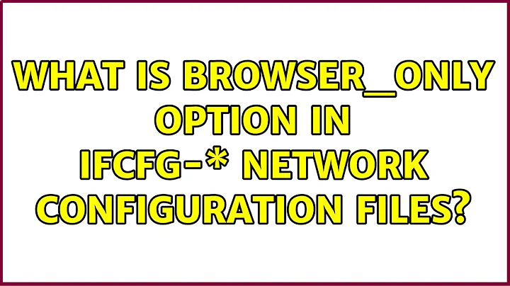 What is BROWSER_ONLY option in ifcfg-\* network configuration files?