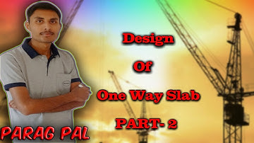 Design of one way slab part 2 By Parag Kamlakar Pal.
