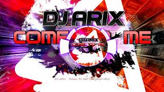DJ Arix - Come To Me (Original Mix) ★