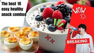 What are the Best 10 Easy Healthy Snack Combos?