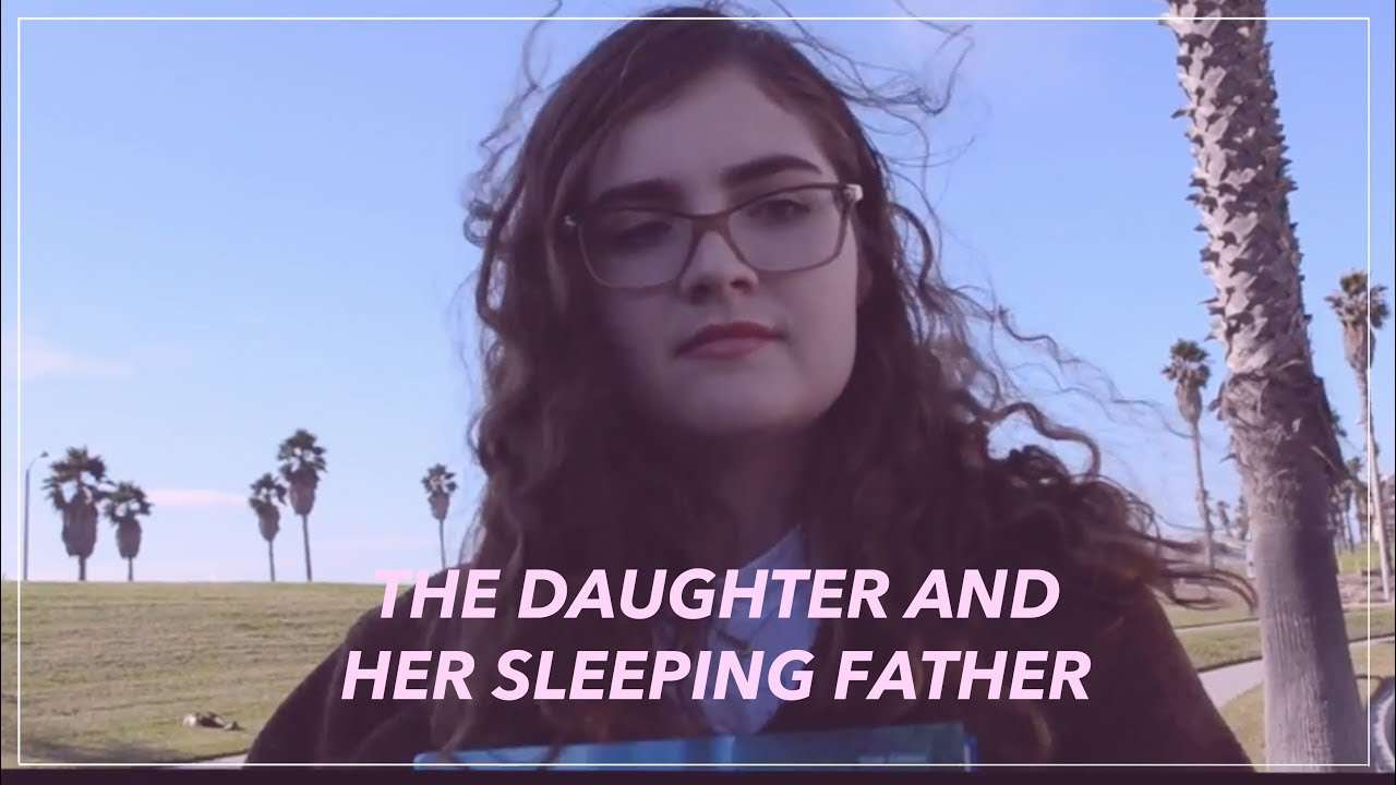 THE DAUGHTER AND HER SLEEPING FATHER - YouTube