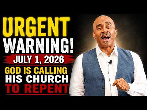 URGENT WARNING! July 1, 2026 | God Is Calling His Church to Repent