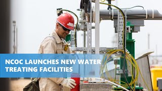 Launch of New Water Treating Facilities | NCOC