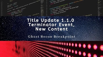 Title Update 1.1.0, Terminator Live Event, New Content,  Ghost Recon Breakpoint