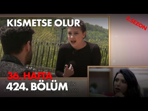 Kısmetse Olur 36. Hafta 424. Bölüm - Full Bölüm