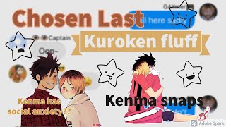 Kenma Snaps On Everyone || Kuroken fluff || Chosen Last