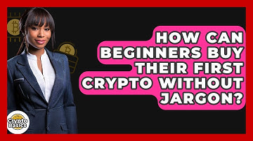 How Can Beginners Buy Their First Crypto Without Jargon? - CryptoBasics360.com